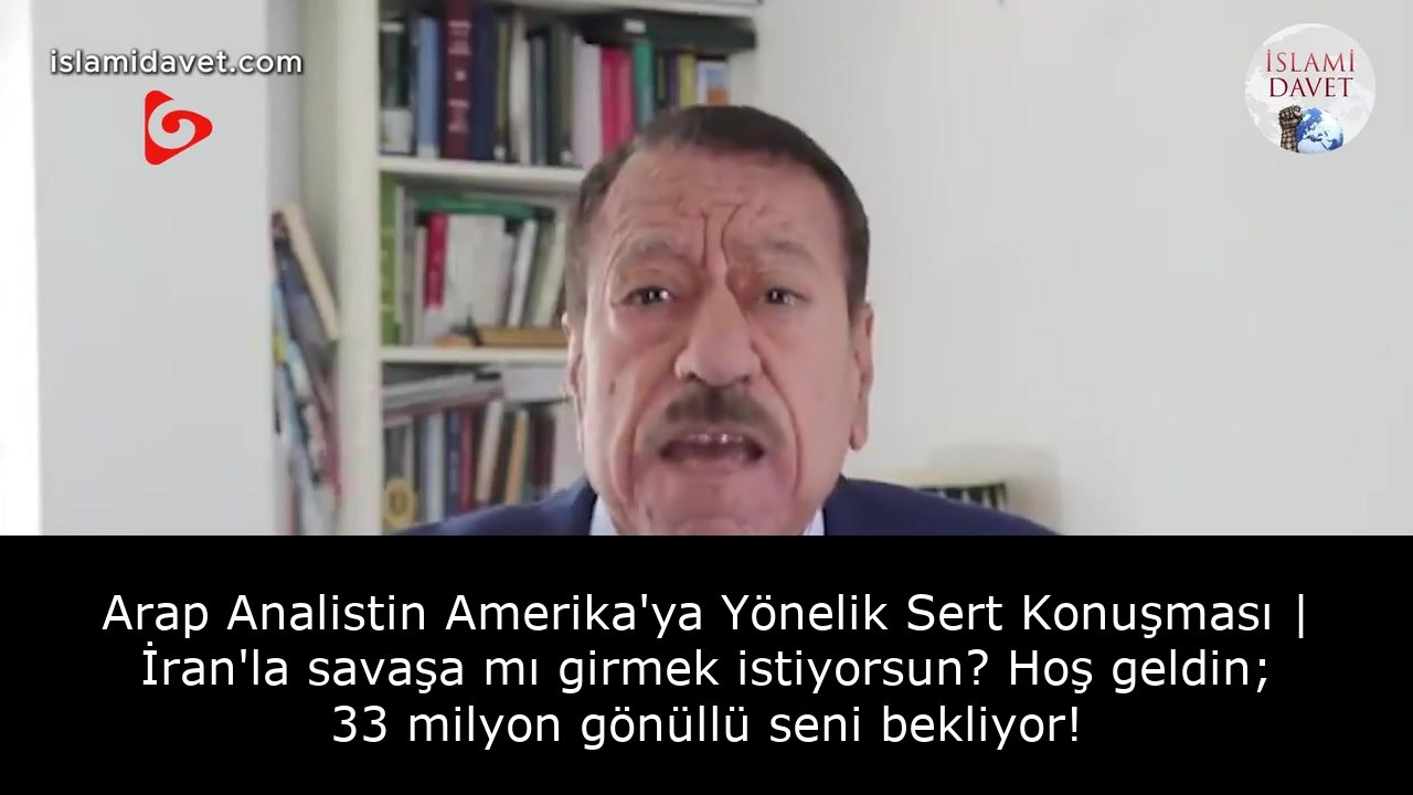 Arap Analistin Amerika'ya Yönelik Sert Konuşması | İran'la savaşa mı girmek istiyorsun? Hoş geldin; 33 milyon gönüllü seni bekliyor! 28