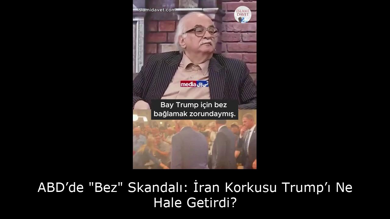 ABD’de "Bez" Skandalı: İran Korkusu Trump’ı Ne Hale Getirdi? 1