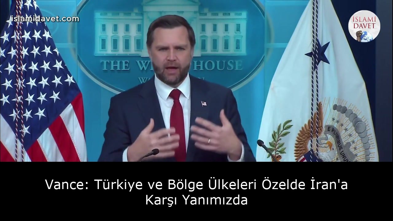 Vance: Türkiye ve Bölge Ülkeleri Özelde İran'a Karşı Yanımızda 1