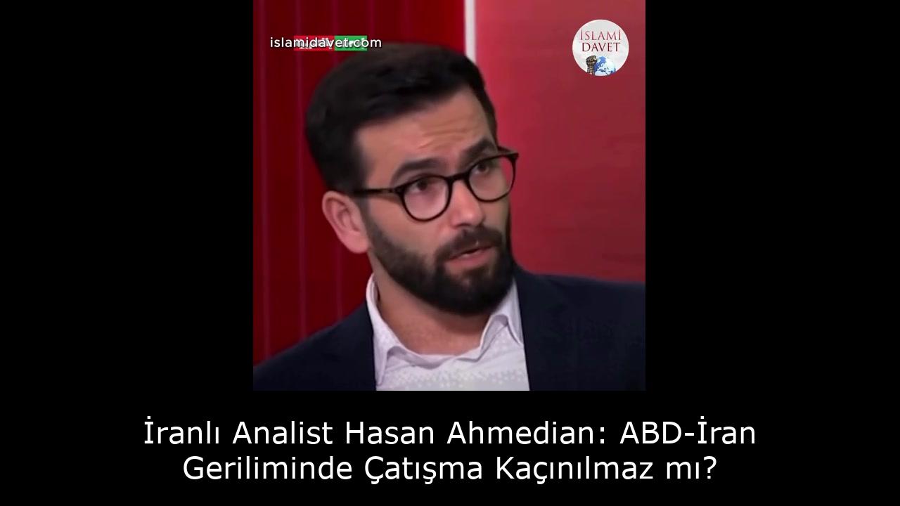 İranlı Analist Hasan Ahmedian: ABD-İran Geriliminde Çatışma Kaçınılmaz mı? 4