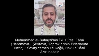 Muhammed el-Buhayti'nin İki Kutsal Cami (Haremeyn-i Şerifeyn) Topraklarının Evlatlarına Mesajı: Savaş Yemen ile Değil, Hak ile Bâtıl Arasındadır 8