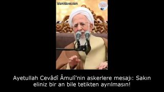 Ayetullah Cevâdî Âmulî’nin askerlere mesajı: Sakın eliniz bir an bile tetikten ayrılmasın! 3