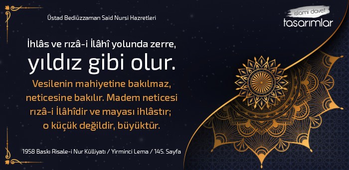 İhlas ve rıza-i İlahi yolunda zerre, yıldız gibi olur