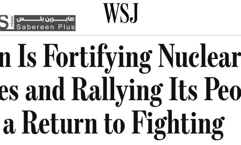 Wall Street Journal: İran nükleer tesislerini güçlendiriyor ve direniş güçlerini seferber ediyor